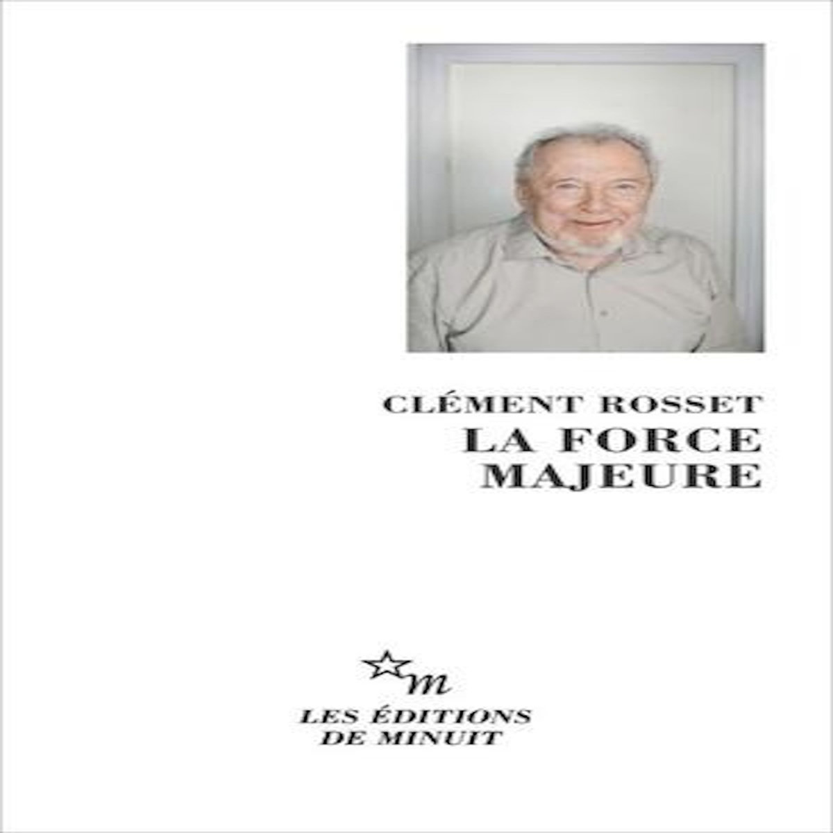 LA FORCE MAJEURE, Rosset Clément