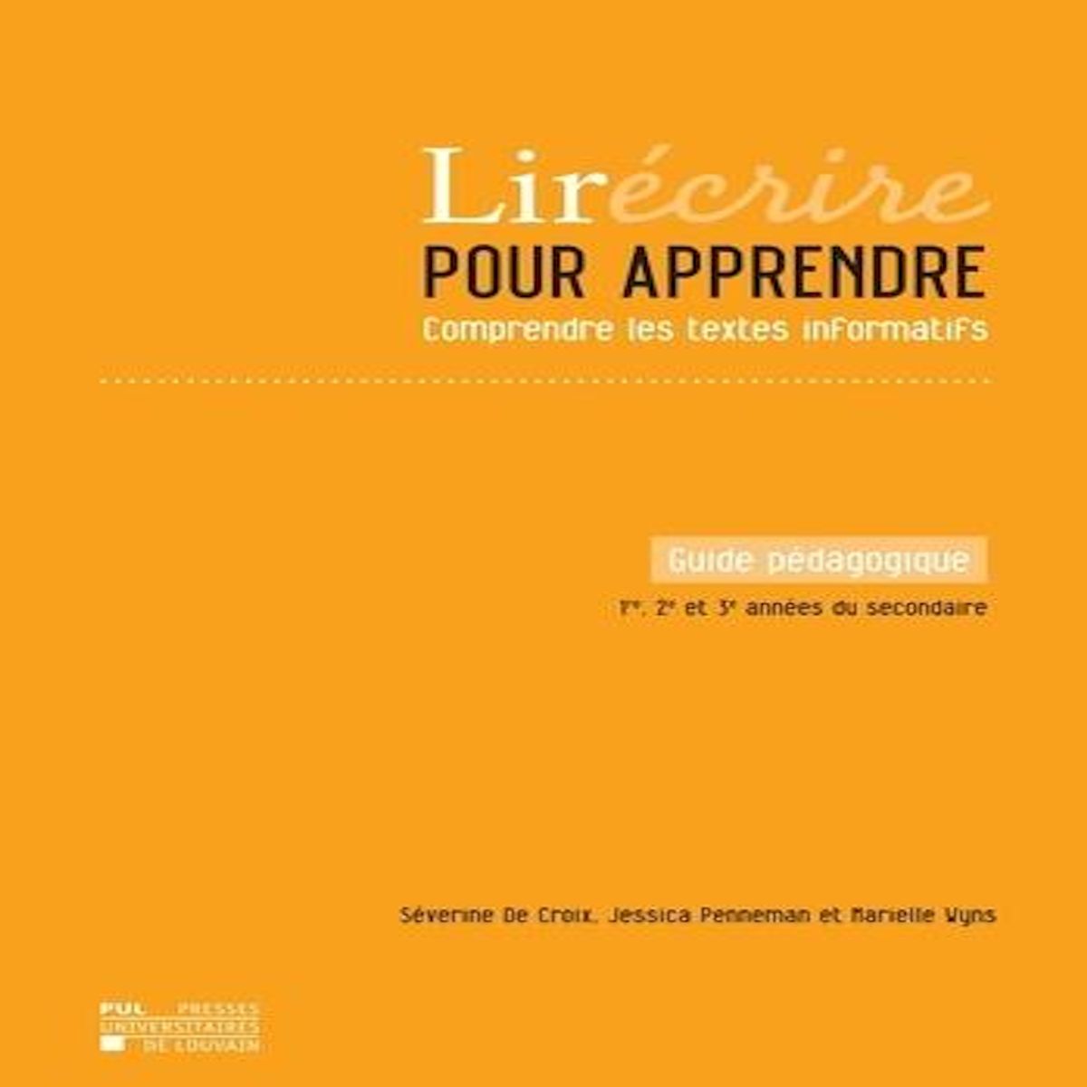 LIRECRIRE POUR APPRENDRE - COMPRENDRE LES TEXTES INFORMATIFS. GUIDE PEDAGOGIQUE 1RE, 2E ET 3E ANNEES DU SECONDAIRE, AVEC 1 CLE USB, De Croix Séverine