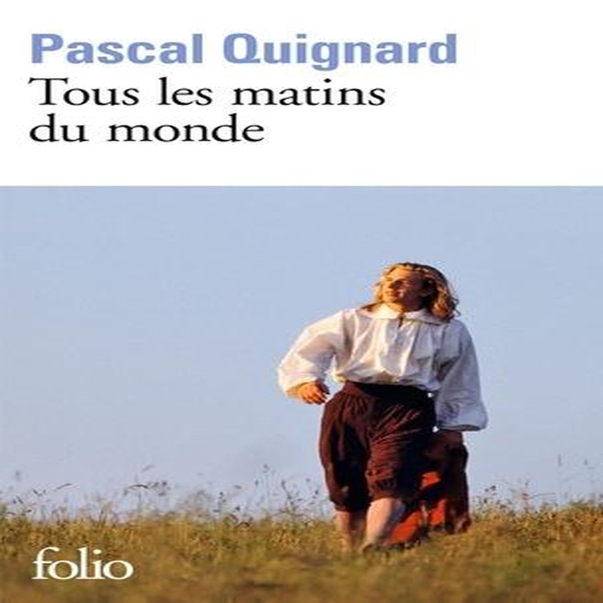 TOUS LES MATINS DU MONDE, Quignard Pascal