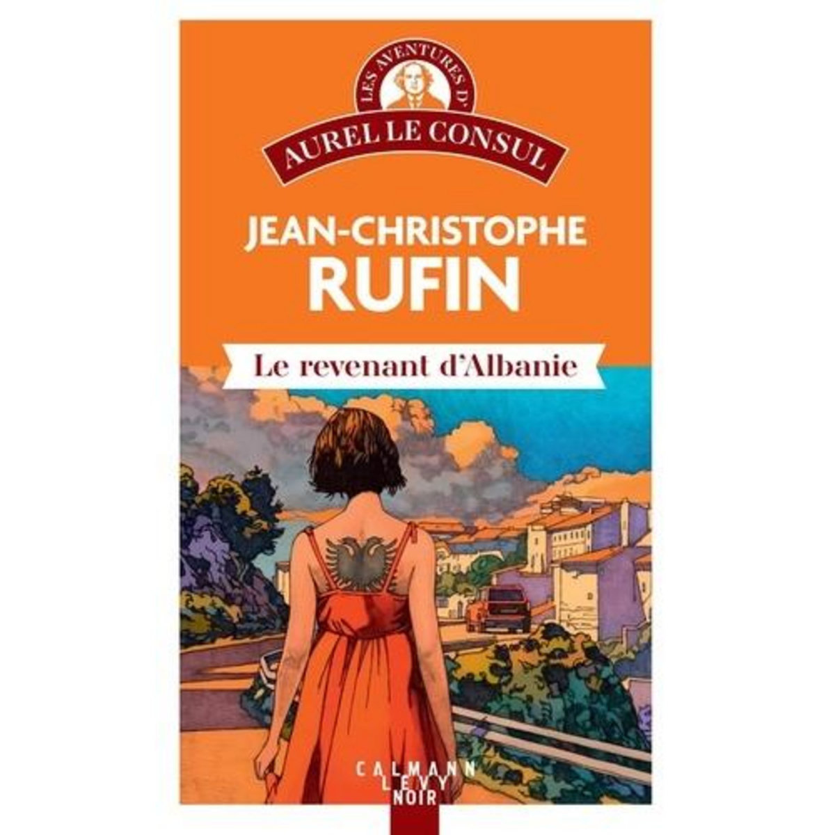 LES AVENTURES D'AUREL LE CONSUL : LE REVENANT D'ALBANIE, Rufin Jean-Christophe