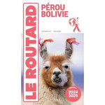 PEROU, BOLIVIE. EDITION 2024-2025, Le Routard