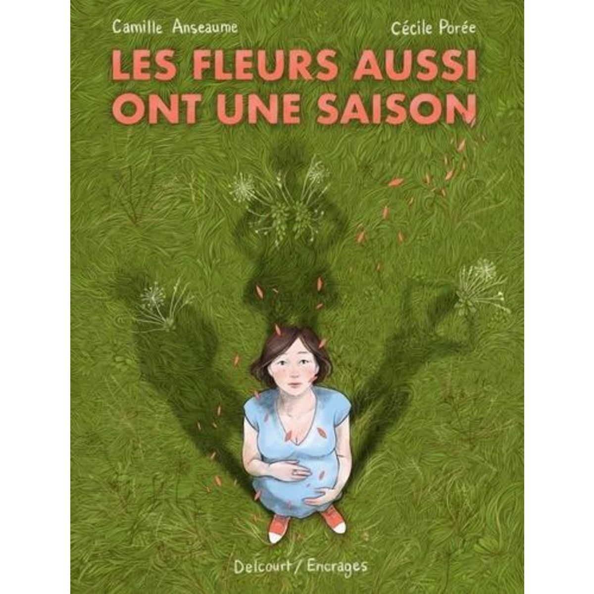 LES FLEURS AUSSI ONT UNE SAISON, Anseaume Camille