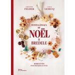 PETITS GATEAUX DE NOEL ET BREDELE. 40 RECETTES POUR PREPARER LES FETES, Felder Christophe