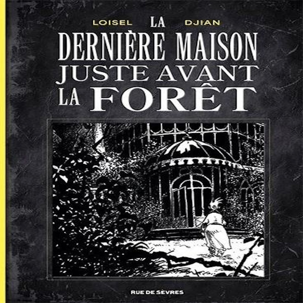 LA DERNIERE MAISON JUSTE AVANT LA FORET. EDITION SPECIALE EN NOIR & BLANC, Loisel Régis