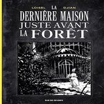 LA DERNIERE MAISON JUSTE AVANT LA FORET. EDITION SPECIALE EN NOIR & BLANC, Loisel Régis