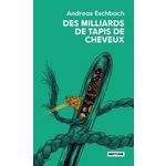 DES MILLIARDS DE TAPIS DE CHEVEUX, Eschbach Andreas