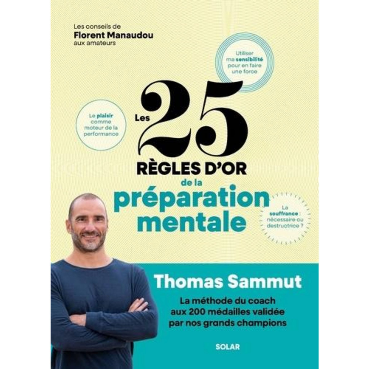 LES 25 REGLES D'OR DE LA PREPARATION MENTALE. LA METHODE DU COACH AUX 200 MEDAILLES VALIDEE PAR NOS GRANDS CHAMPIONS, Sammut Thomas