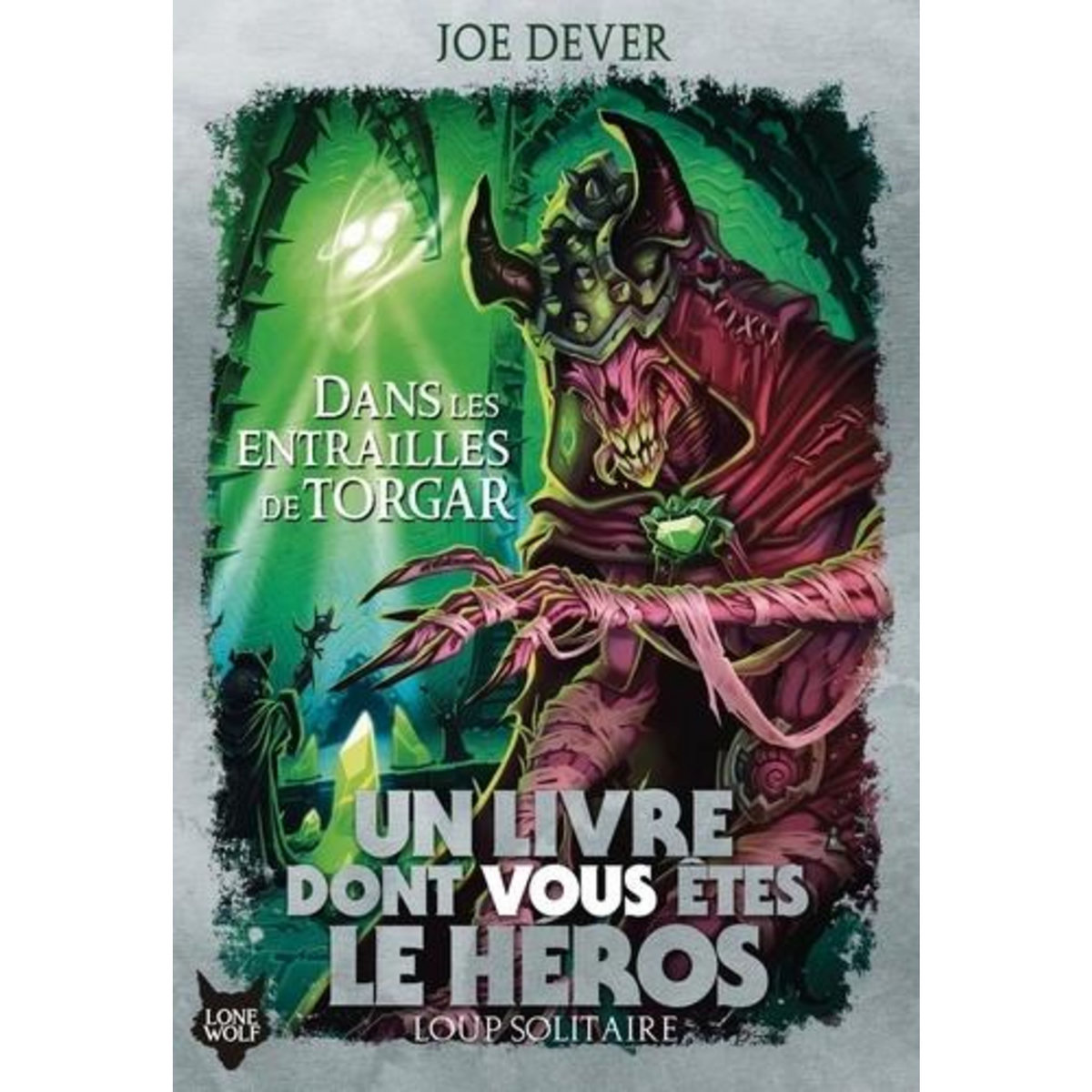 LOUP SOLITAIRE TOME 10 : DANS LES ENTRAILLES DE TORGAR, Dever Joe