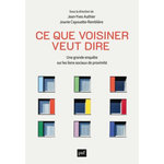 CE QUE VOISINER VEUT DIRE. UNE GRANDE ENQUETE SUR LES LIENS SOCIAUX DE PROXIMITE, Authier Jean-Yves