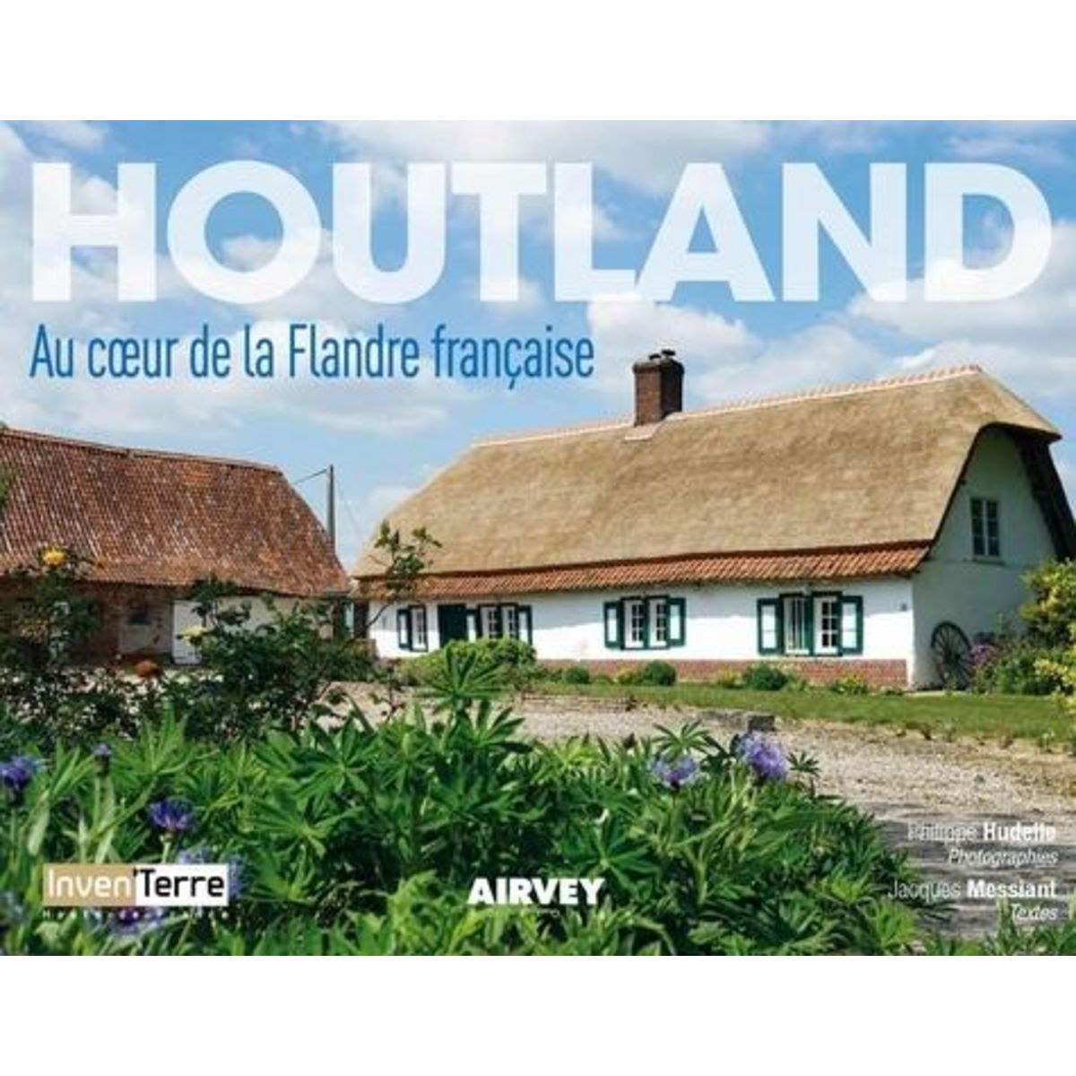 HOUTLAND. AU COEUR DE LA FLANDRE FRANCAISE, Hudelle Philippe