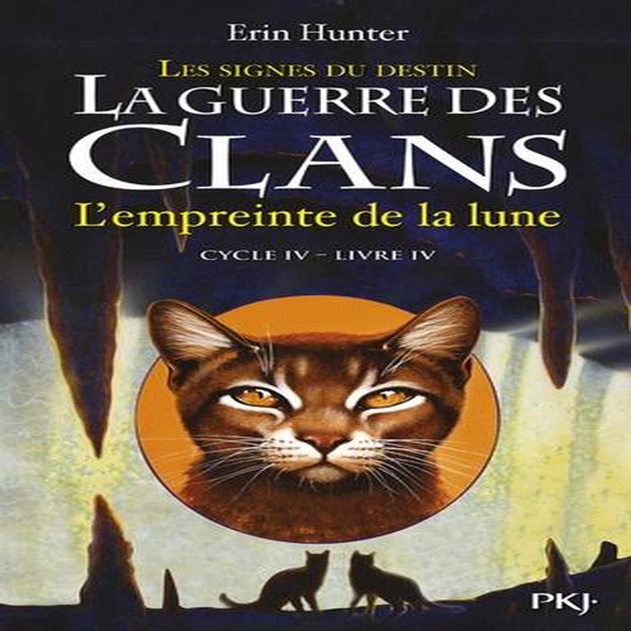 LA GUERRE DES CLANS : LES SIGNES DU DESTIN (CYCLE IV) TOME 4 : L'EMPREINTE DE LA LUNE, Hunter Erin