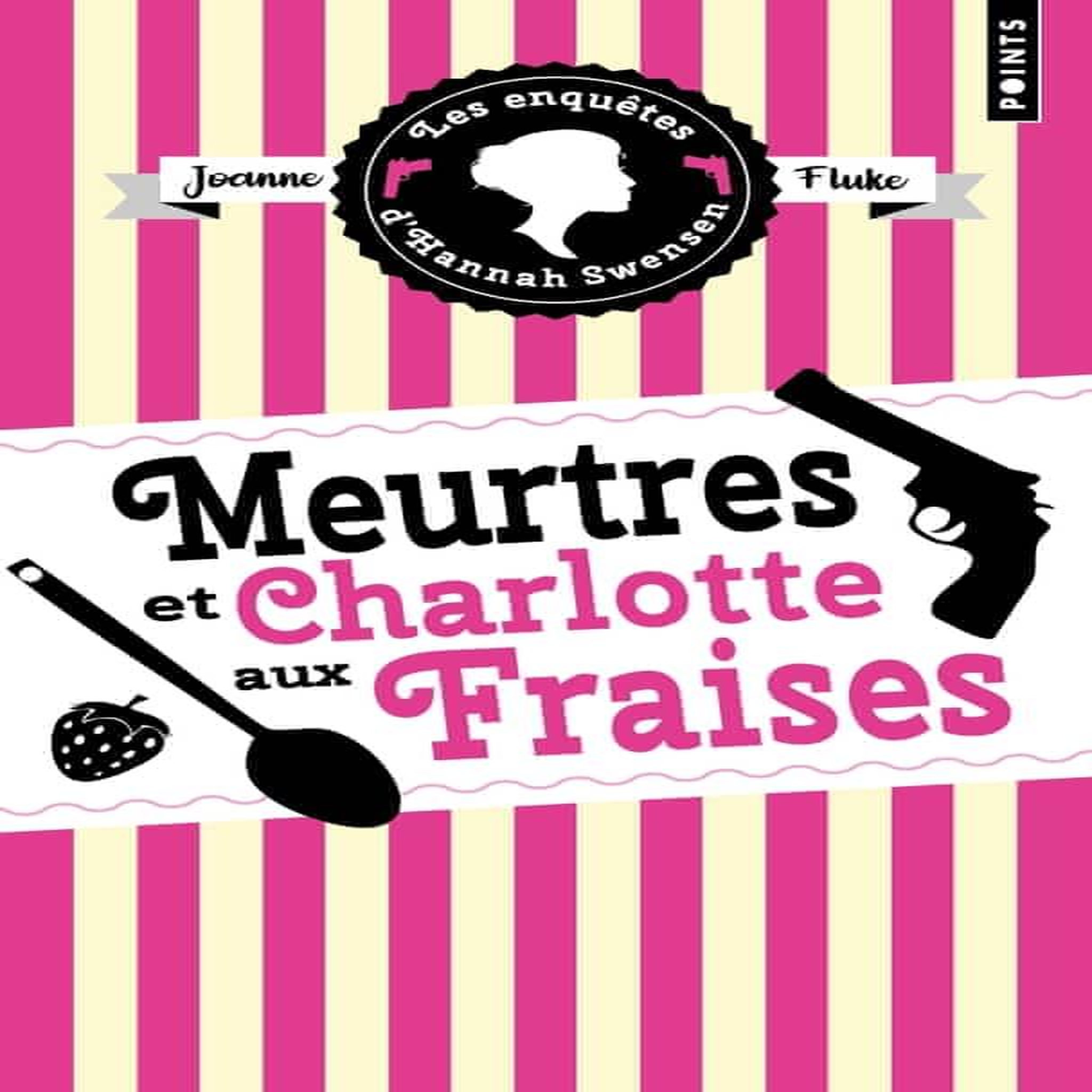 LES ENQUETES D'HANNAH SWENSEN TOME 2 : MEURTRES ET CHARLOTTE AUX FRAISES , Fluke Joanne