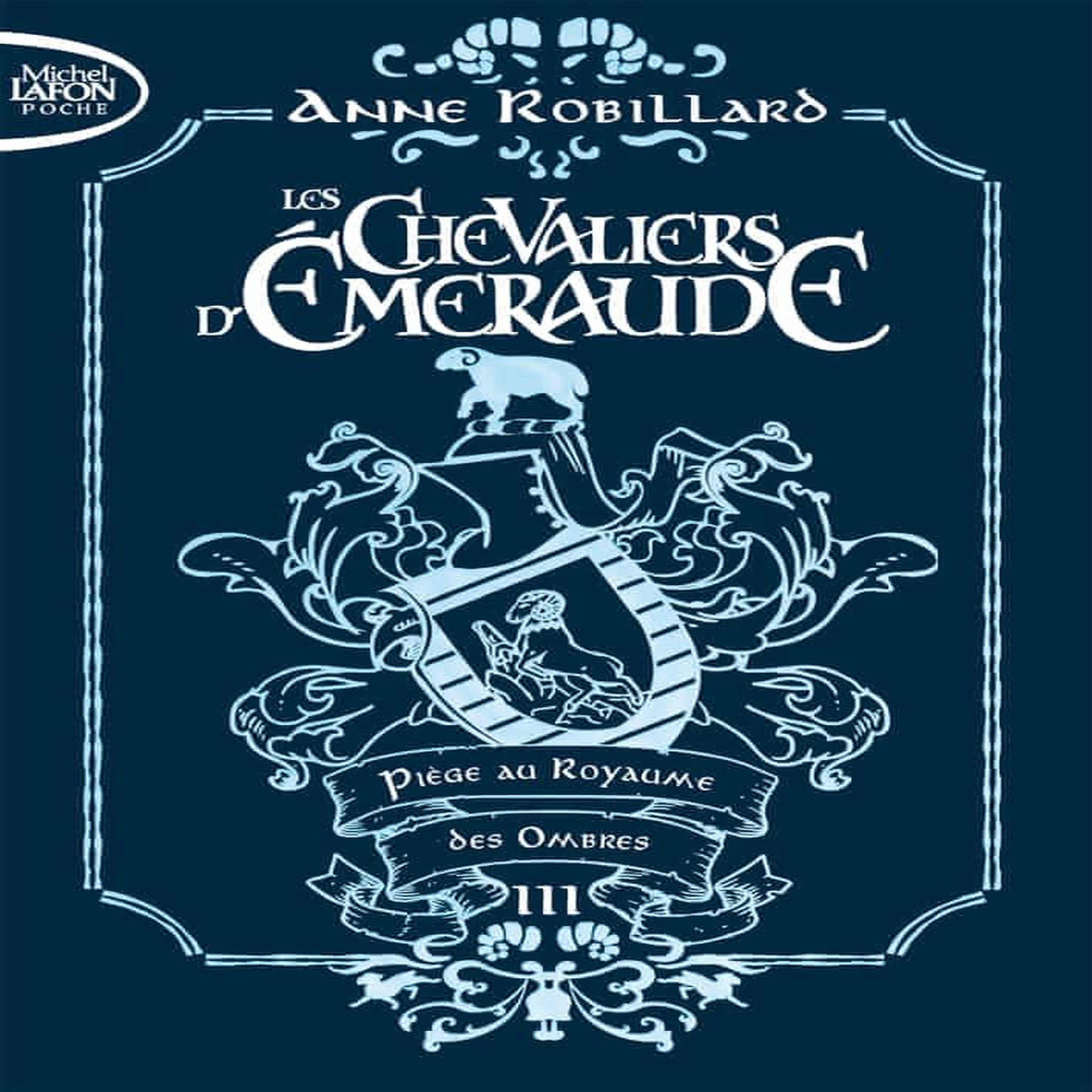 LES CHEVALIERS D'EMERAUDE TOME 3 : PIEGE AU ROYAUME DES OMBRES. EDITION COLLECTOR, Robillard Anne