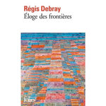 ELOGE DES FRONTIERES, Debray Régis