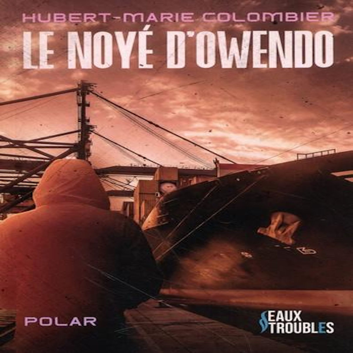 LE NOYE D'OWENDO, Colombier Hubert-Marie