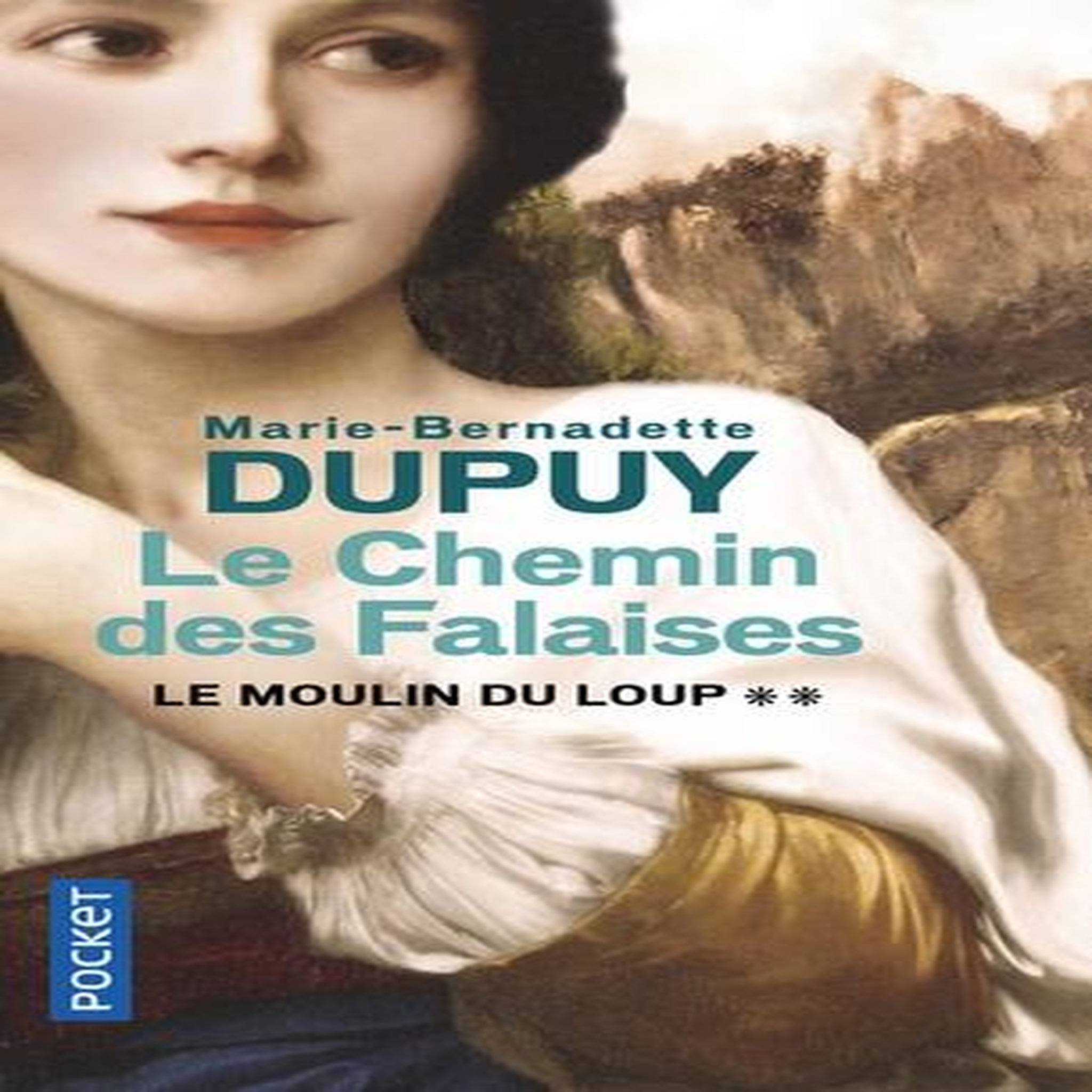 LE MOULIN DU LOUP TOME 2 : LE CHEMIN DES FALAISES, Dupuy Marie-Bernadette