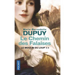 LE MOULIN DU LOUP TOME 2 : LE CHEMIN DES FALAISES, Dupuy Marie-Bernadette