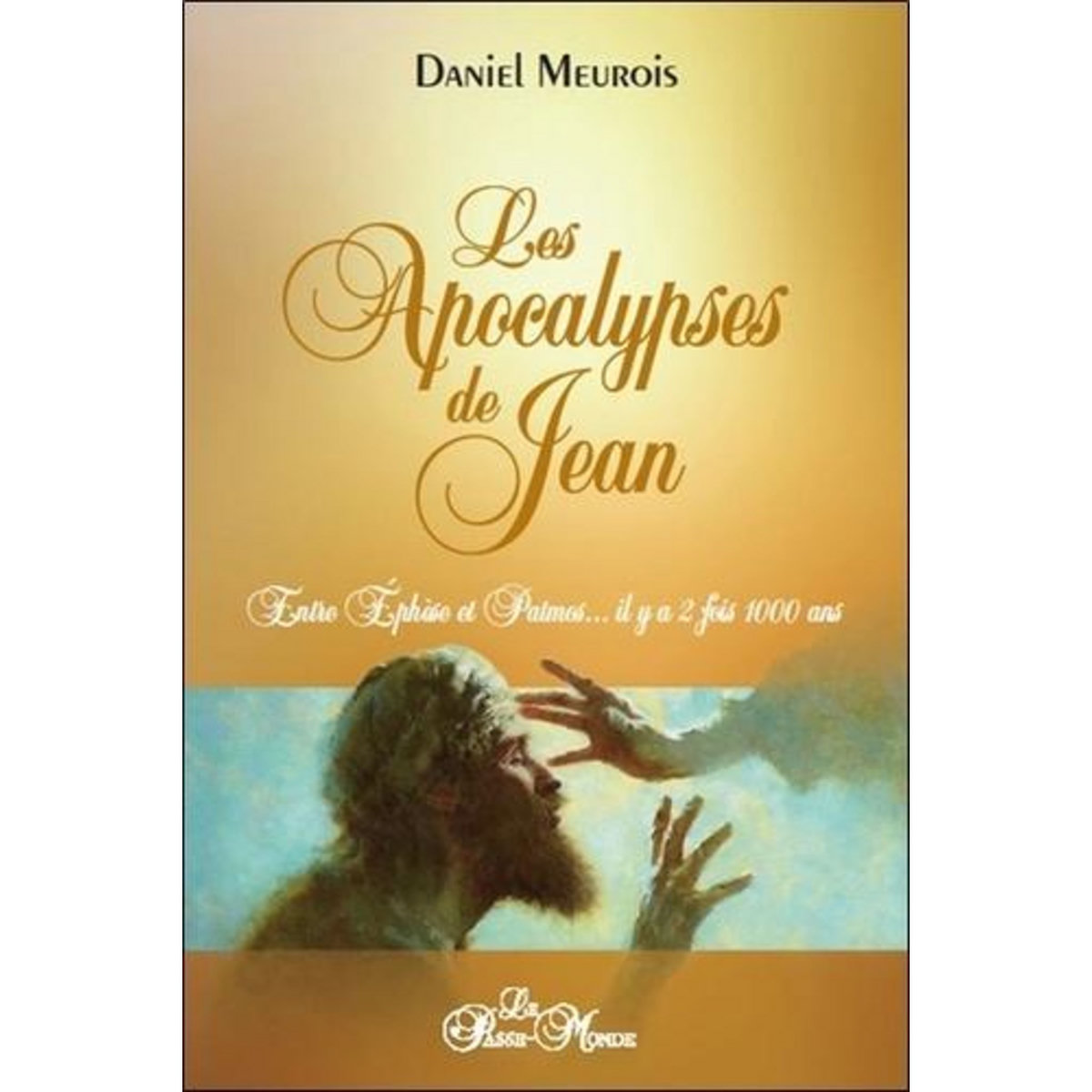 LES APOCALYPSES DE JEAN. ENTRE EPHESE ET PATMOS... IL Y A DEUX FOIS MILLE ANS, Meurois Daniel