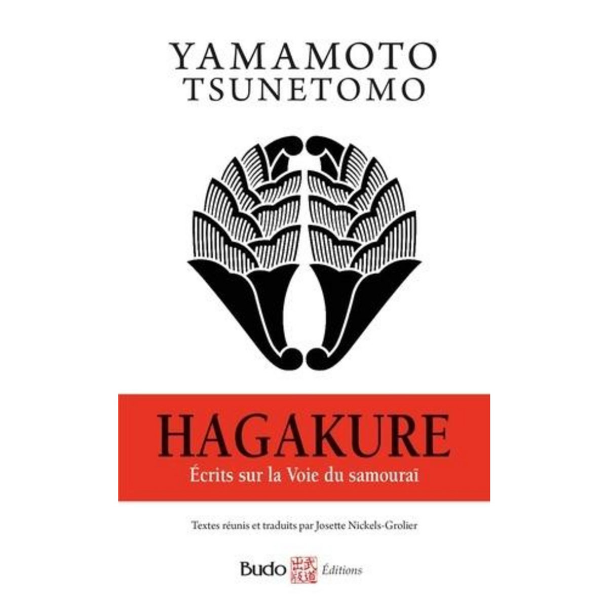 HAGAKURE. ECRITS SUR LA VOIE DU SAMOURAI, Yamamoto Tsunetomo