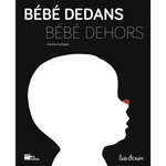BEBE DEDANS BEBE DEHORS, Guilloppé Antoine