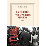 LA GUERRE PAR D'AUTRES MOYENS, Tuil Karine