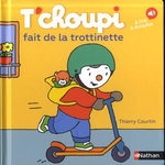 T'CHOUPI, L'AMI DES PETITS TOME 67 : T'CHOUPI FAIT DE LA TROTTINNETTE, Courtin Thierry