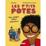 LES P'TITS POTES : PAS SIMPLE D'ETRE NOUVEAU !, Roy Anna