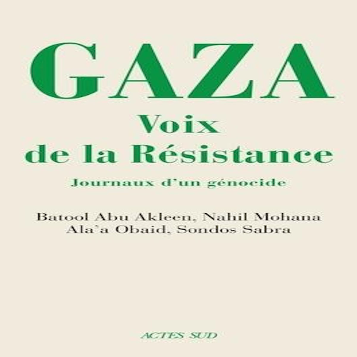 GAZA - VOIX DE LA RESISTANCE. JOURNAUX D'UN GENOCIDE, Abu Akleen Batool