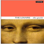 THE LOUVRE. THE GUIDE, EDITION EN ANGLAIS, DE FONT-REAULX DOMINIQUE
