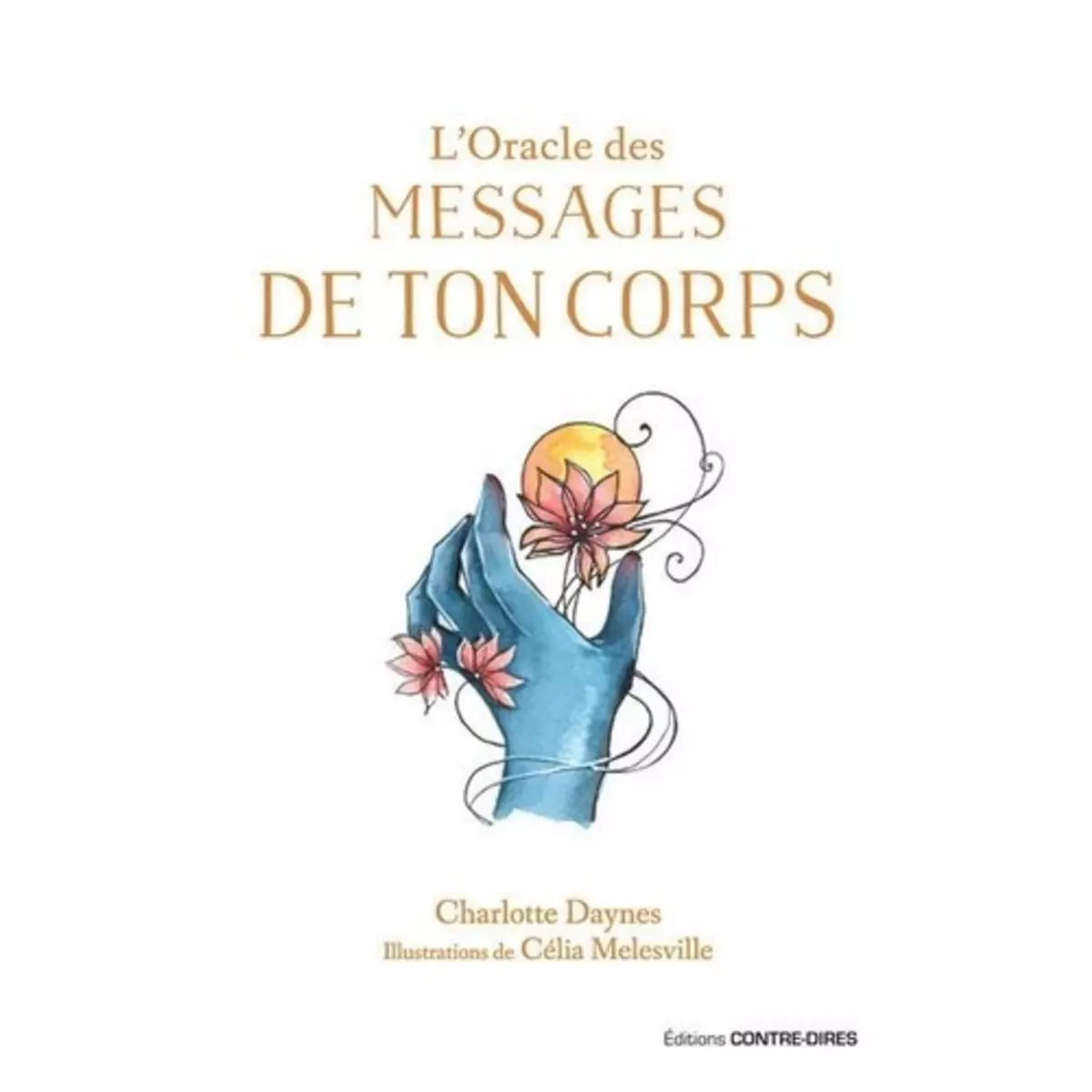  L'ORACLE DES MESSAGES DE TON CORPS, Daynes Charlotte