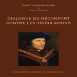DIALOGUE DU RECONFORT CONTRE LES TRIBULATIONS. LIVRE 1, 2 ET 3, More Thomas
