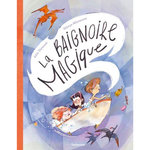 LA BAIGNOIRE MAGIQUE, Thévenot Julia