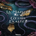LE ROYAUME DES CORBEAUX TOME 2 : LA MAISON AUX COEURS EXALTES, Wildenstein Olivia