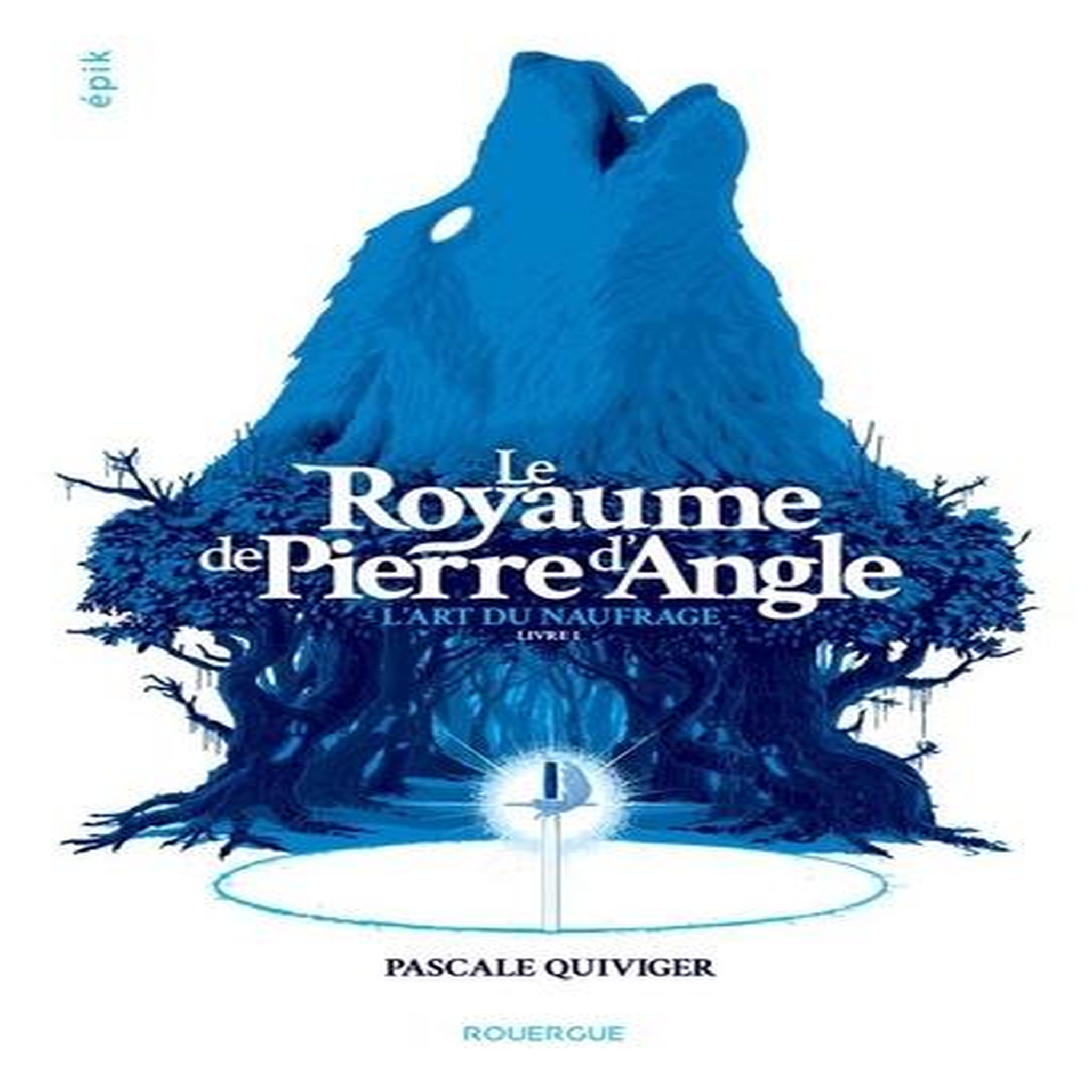 Le royaume de Pierre d'Angle Tome 1 : L'art du naufrage, Quiviger Pascale