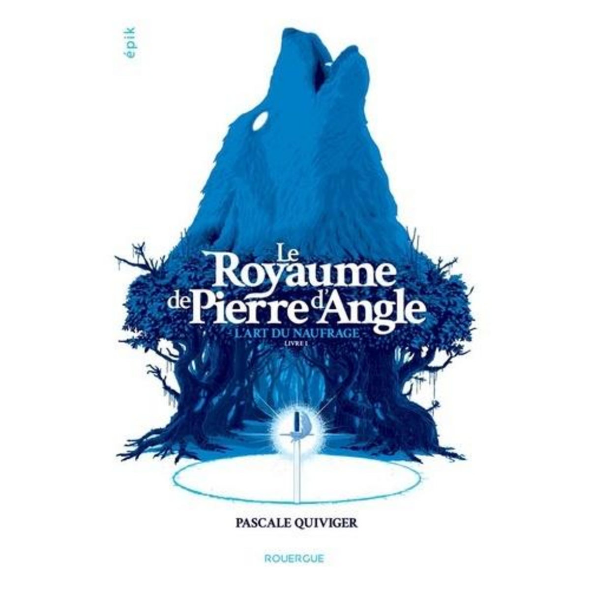 Le royaume de Pierre d'Angle Tome 1 : L'art du naufrage, Quiviger Pascale