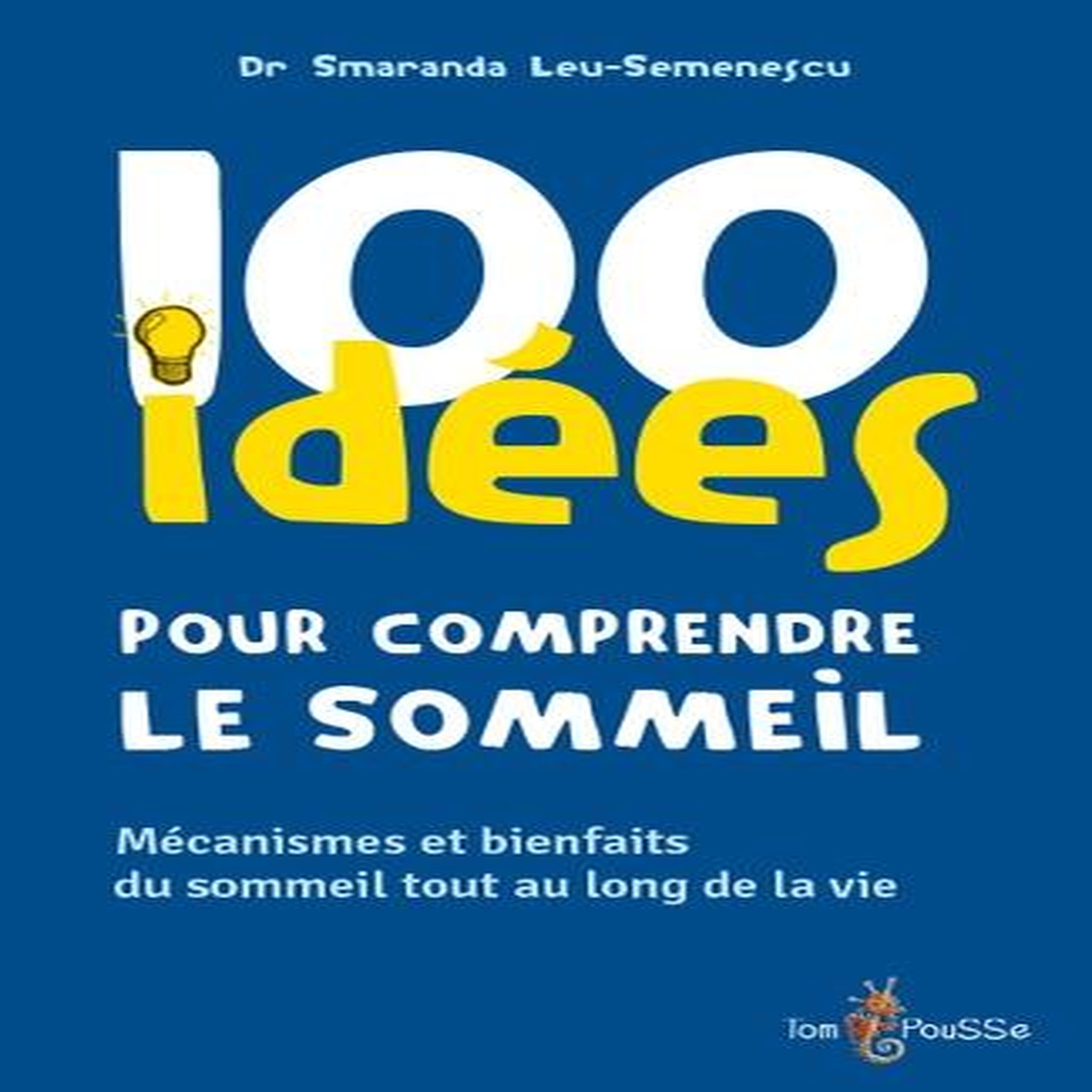100 IDEES POUR COMPRENDRE LE SOMMEIL, Leu-Semenescu Smaranda
