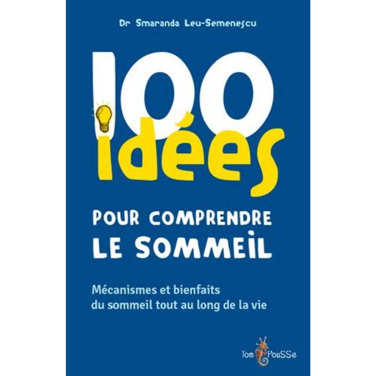 100 IDEES POUR COMPRENDRE LE SOMMEIL, Leu-Semenescu Smaranda