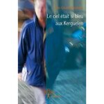 LE CIEL ETAIT SI BLEU AUX KERGUELEN, Palcowski Jean-Claude