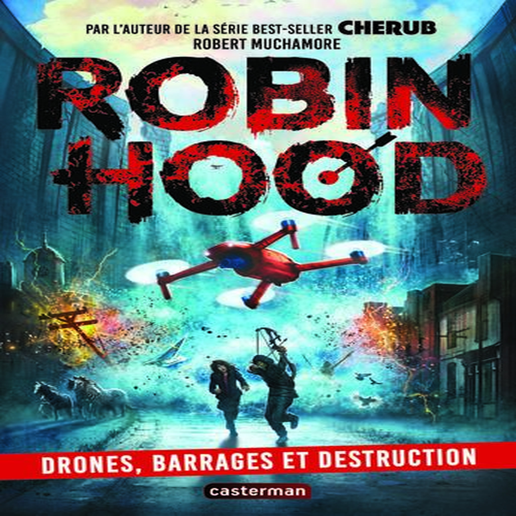 ROBIN HOOD TOME 4 : DRONES, BARRAGES ET DESTRUCTION, Muchamore Robert