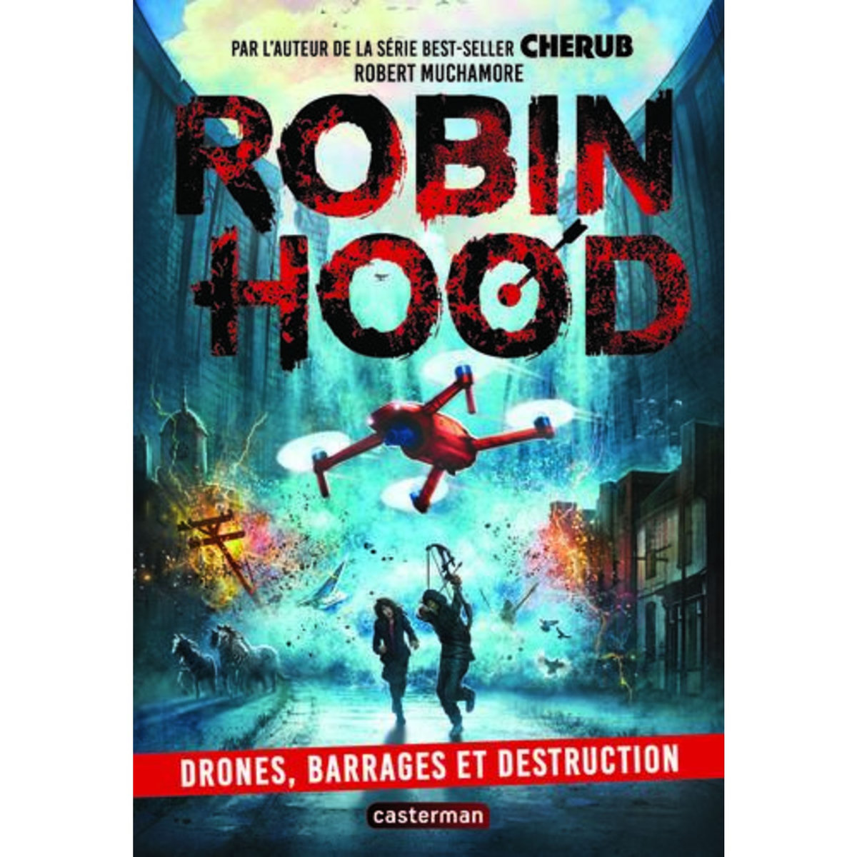 ROBIN HOOD TOME 4 : DRONES, BARRAGES ET DESTRUCTION, Muchamore Robert