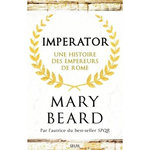 IMPERATOR. UNE HISTOIRE DES EMPEREURS DE ROME, Beard Mary