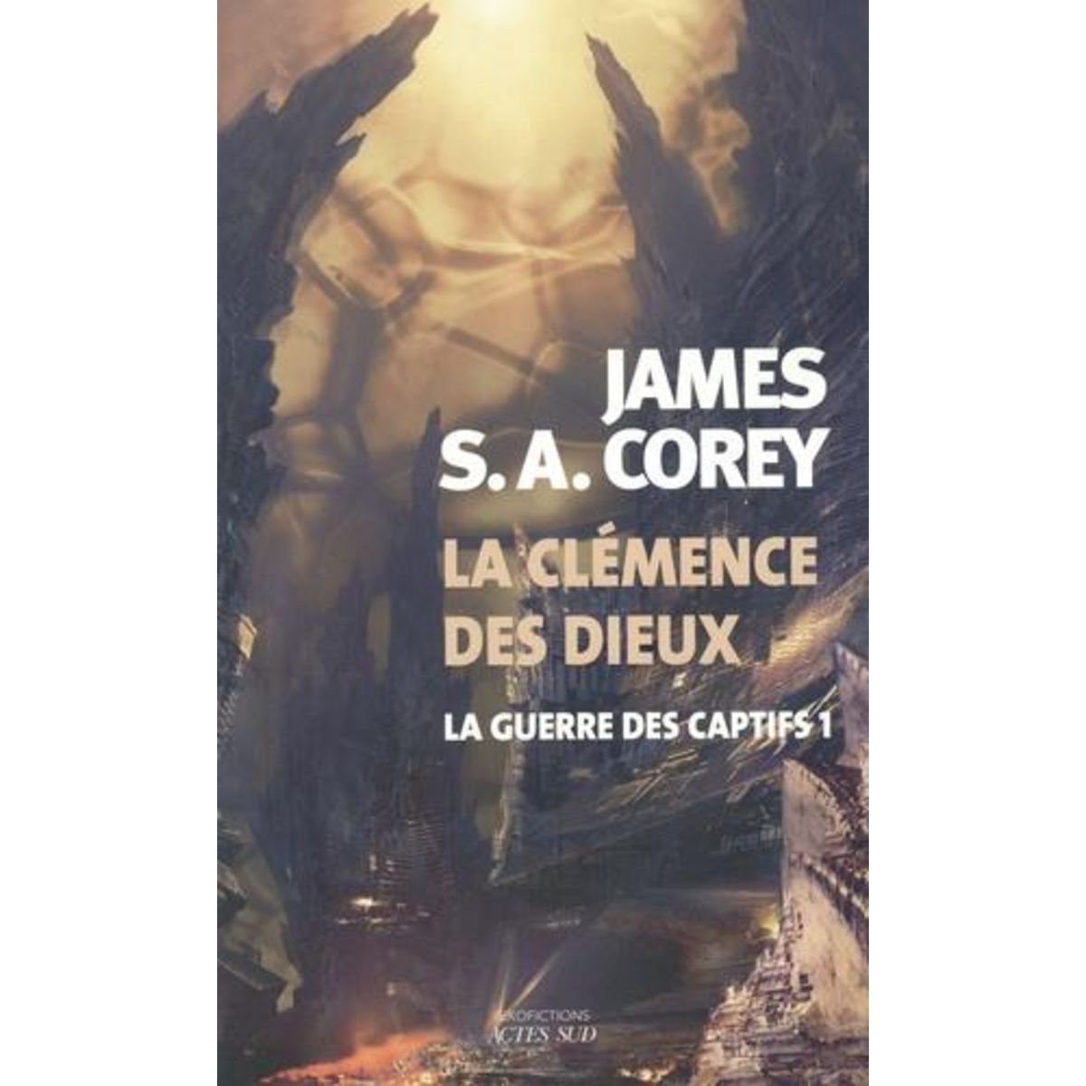 LA GUERRE DES CAPTIFS TOME 1 : LA CLEMENCE DES DIEUX, Corey James S. A.