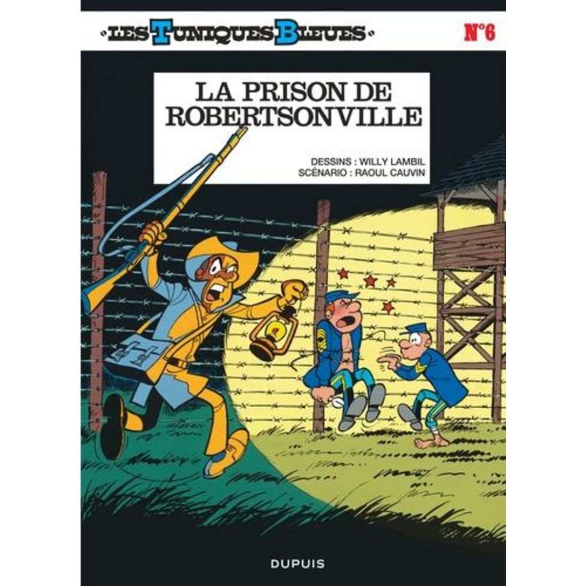LES TUNIQUES BLEUES TOME 6 : LA PRISON DE ROBERTSONVILLE, Cauvin Raoul