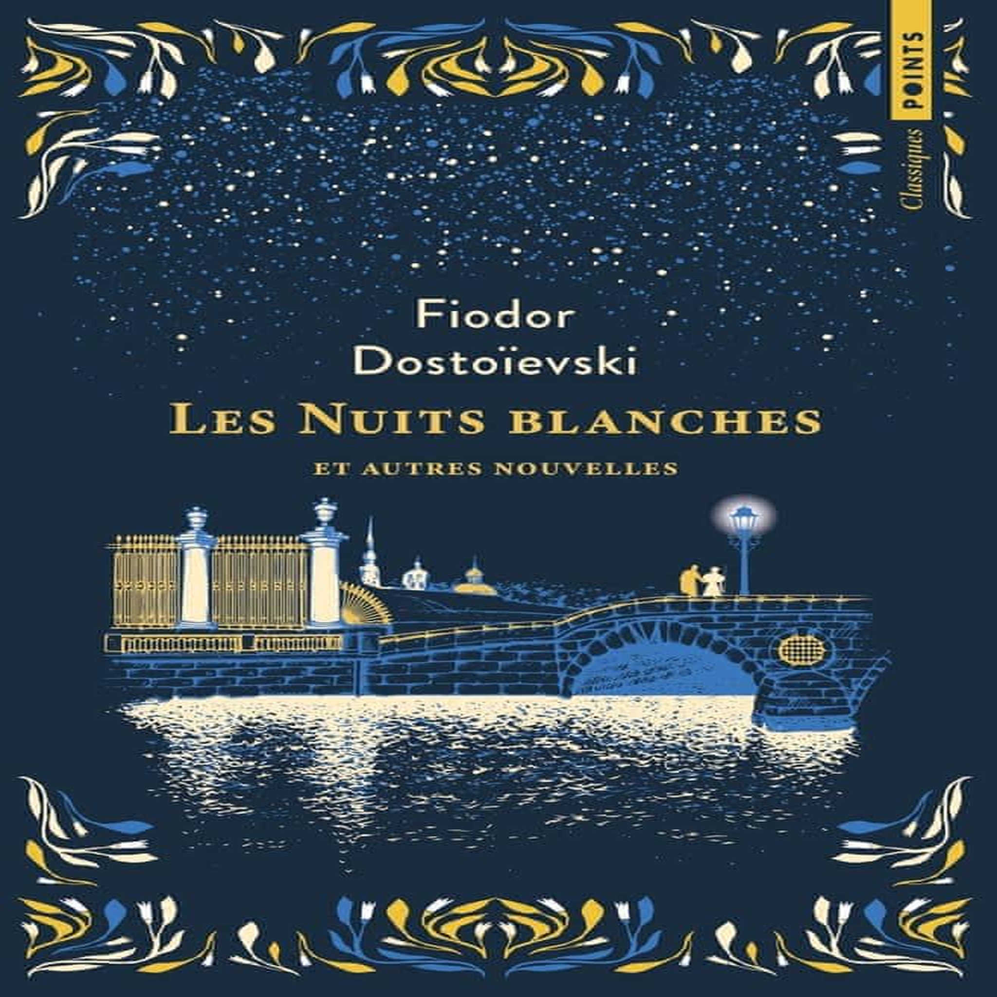 LES NUITS BLANCHES. SUIVI DE LE REVE D'UN HOMME RIDICULE ET DE LE SOUS-SOL, Dostoïevski Fédor Mikhaïlovitch