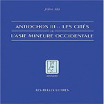 ANTIOCHOS III ET LES CITES DE L'ASIE MINEURE OCCIDENTALE, Ma John