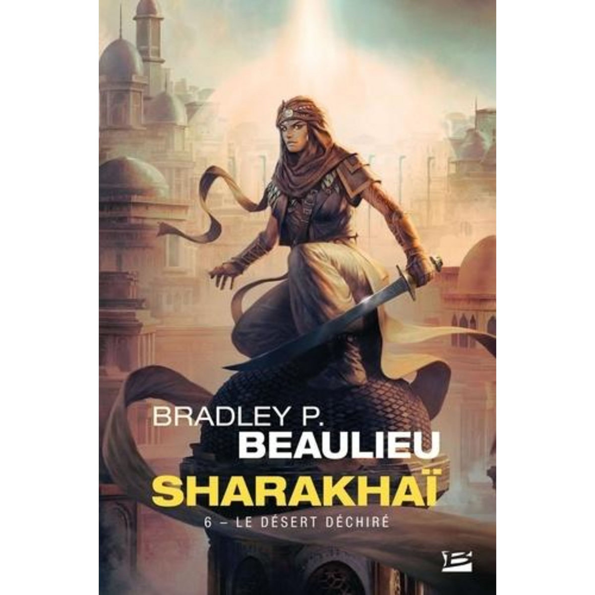 SHARAKHAI TOME 6 : LE DESERT DECHIRE, Beaulieu Bradley P.