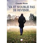 VA ET N'OUBLIE PAS DE REVENIR..., Rizzo Claude
