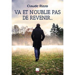 VA ET N'OUBLIE PAS DE REVENIR..., Rizzo Claude
