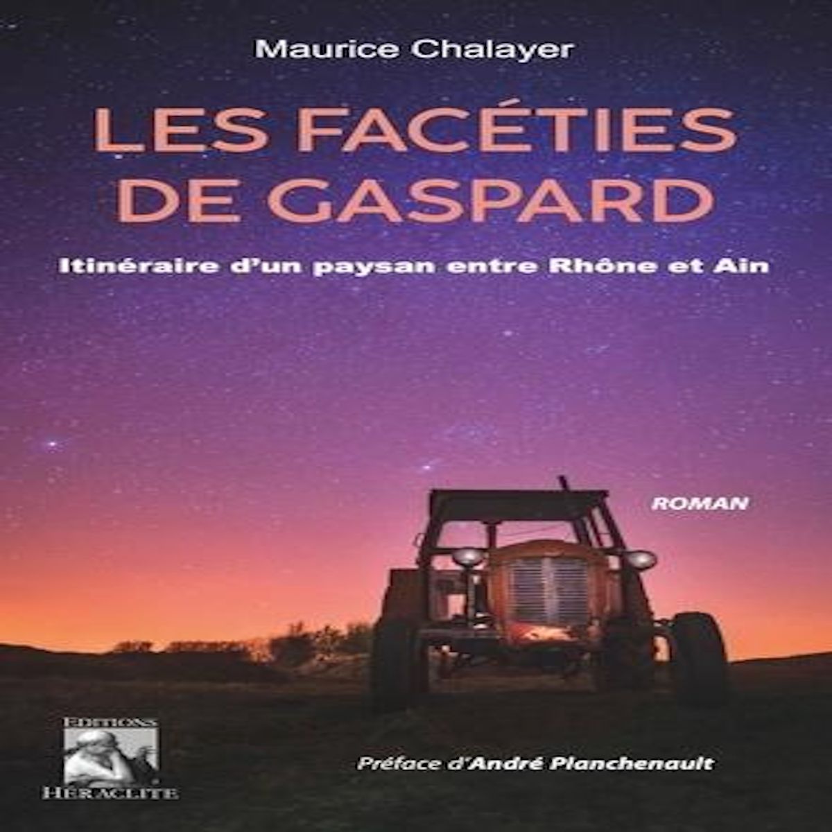 LES FACETIES DE GASPARD. ITINERAIRE D'UN PAYSAN ENTRE RHONE ET AIN, Chalayer Maurice