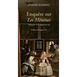ENQUETE SUR LES MENINES. VELAZQUEZ ET LE REGARD DU ROI, Koering Jérémie